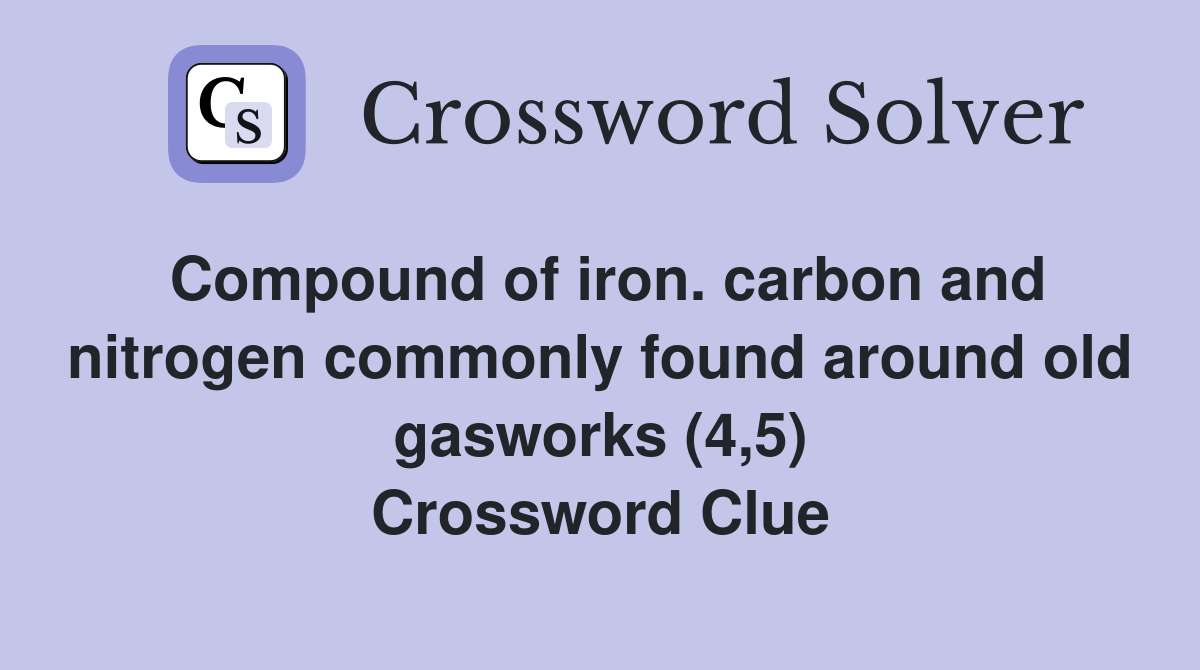 Compound of iron. carbon and nitrogen commonly found around old